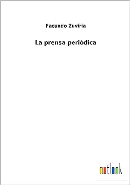 La prensa periòdica by Zuviria, Facundo