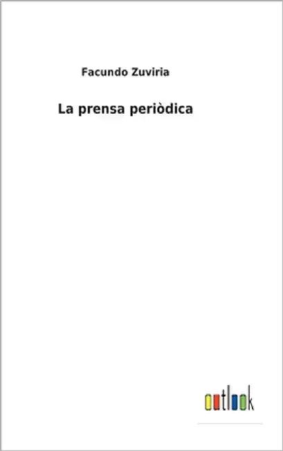 La prensa periòdica by Zuviria, Facundo