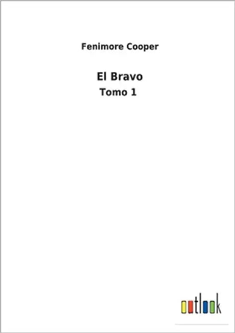 El Bravo: Tomo 1 by Cooper, Fenimore