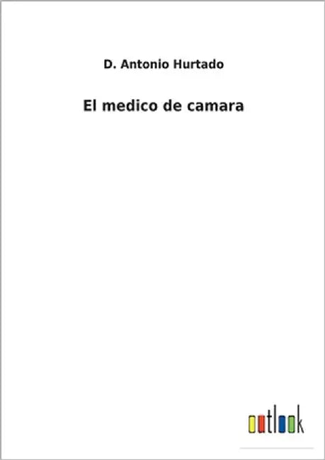 El medico de camara by Hurtado, D. Antonio