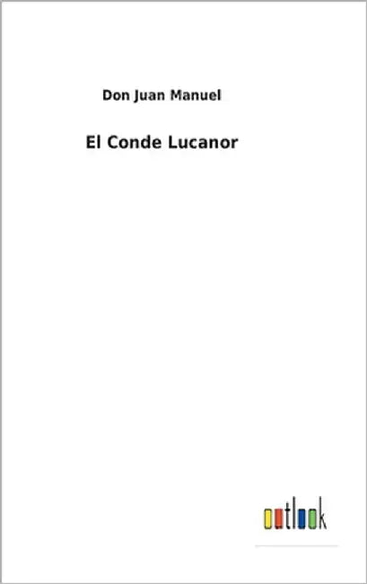 El Conde Lucanor by Manuel, Don Juan