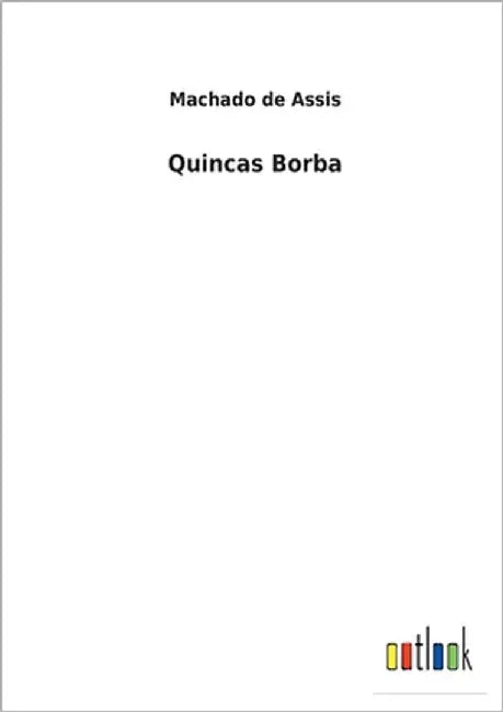 Quincas Borba by De Assis, Machado