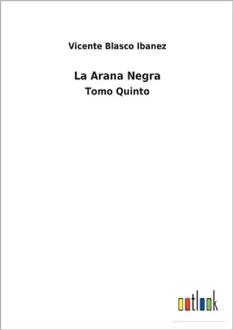 La Arana Negra: Tomo Quinto by Ibanez, Vicente Blasco
