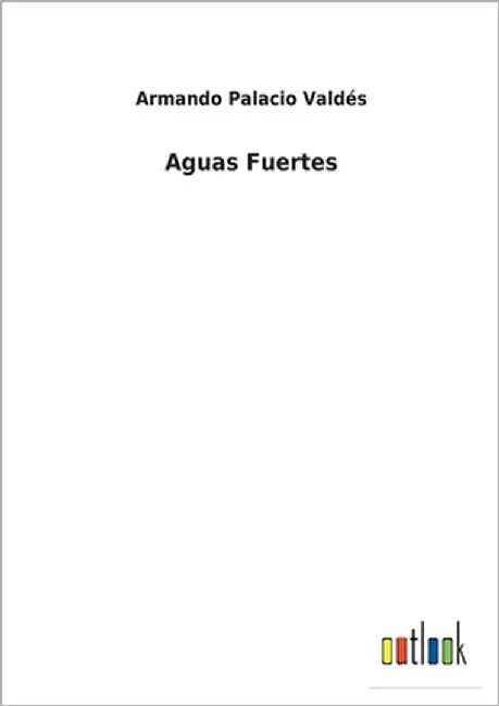 Aguas Fuertes by Valdés, Armando Palacio
