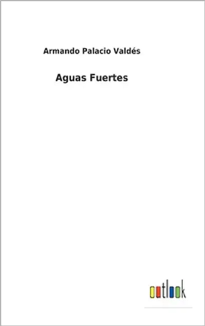 Aguas Fuertes by Valdés, Armando Palacio