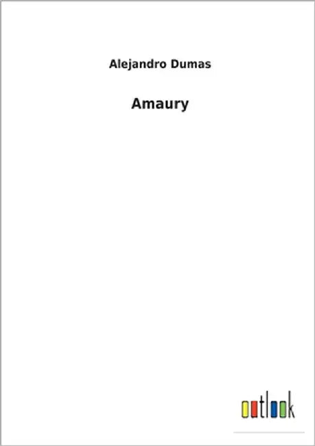 Amaury by Dumas, Alejandro