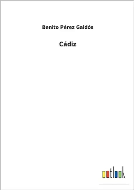 Cádiz by Galdós, Benito Pérez