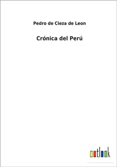 Crónica del Perú by Leon, Pedro De Cieza De