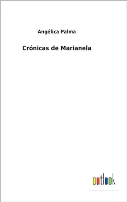 Crónicas de Marianela by Palma, Angélica