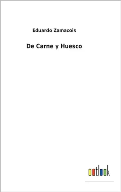 De Carne y Huesco by Zamacois, Eduardo