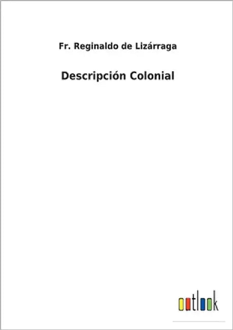 Descripción Colonial by Lizárraga, Reginaldo de