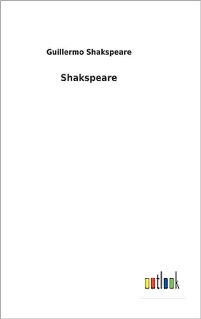 Shakspeare by Shakspeare, Guillermo