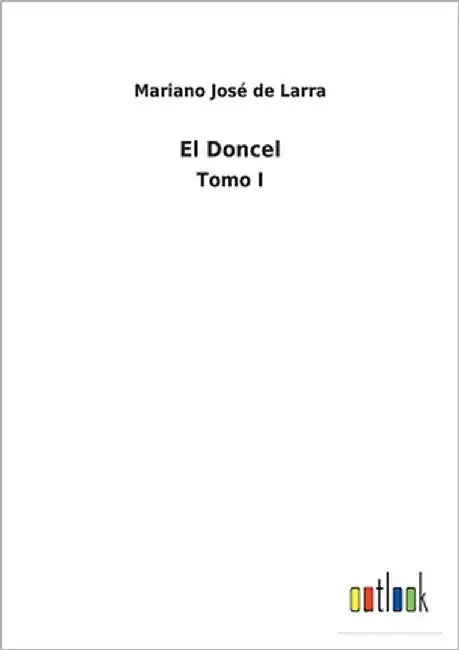 El Doncel: Tomo I by Larra, Mariano José de