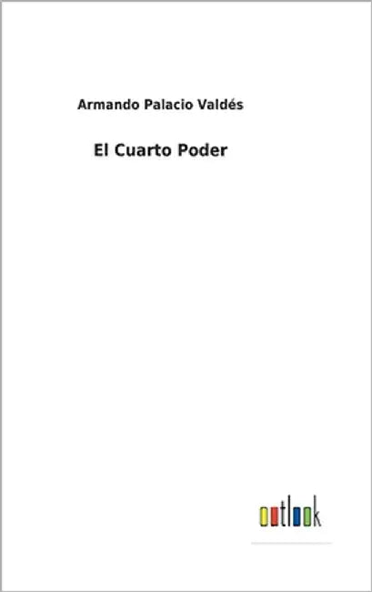 El Cuarto Poder by Valdés, Armando Palacio