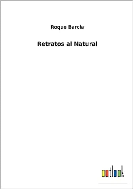 Retratos al Natural by Barcia, Roque