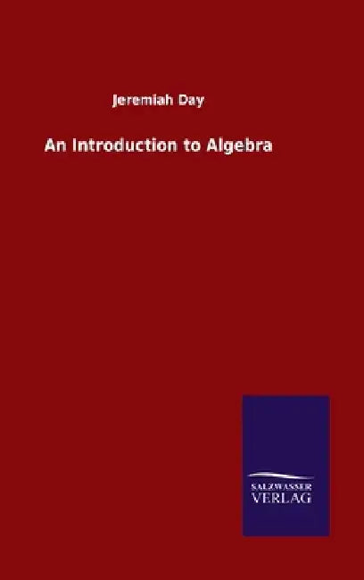 An Introduction to Algebra by Jeremiah Day