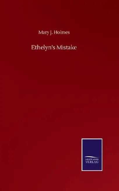 Ethelyn's Mistake by Mary J. Holmes