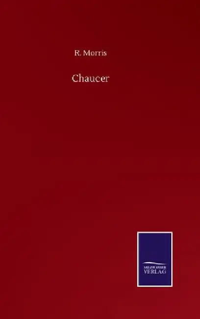 Chaucer by R. Morris