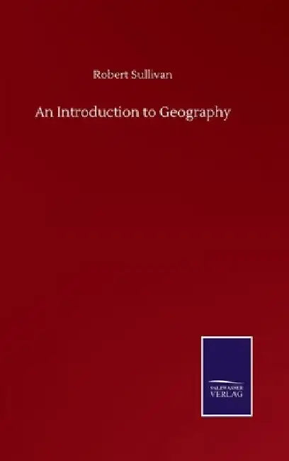 An Introduction to Geography by Robert Sullivan