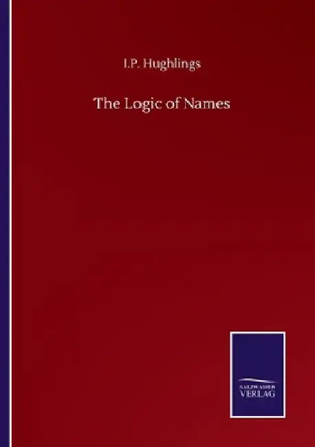 The Logic of Names by I. P. Hughlings