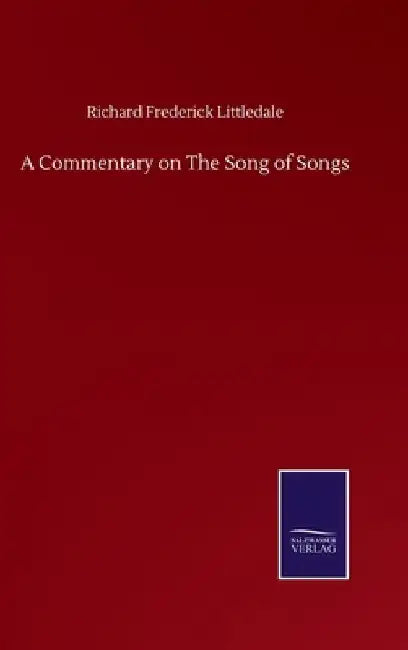 A Commentary on The Song of Songs by Richard Frederick Littledale