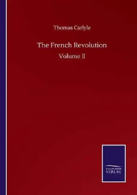 The French Revolution: Volume II by Thomas Carlyle