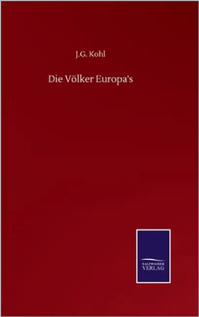 Die Völker Europa's by Kohl, J. G.