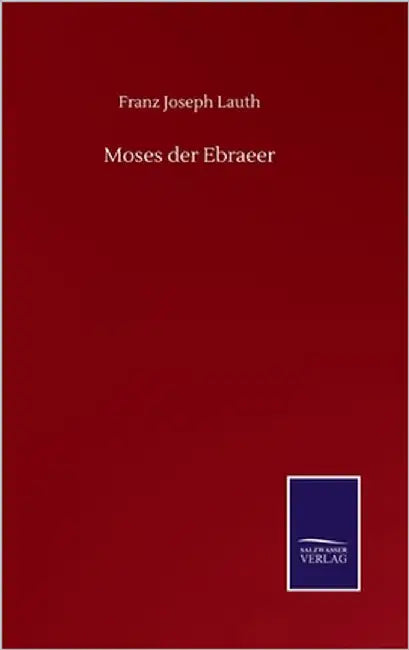 Moses der Ebraeer by Lauth, Franz Joseph