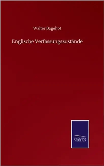 Englische Verfassungszustände by Bagehot, Walter