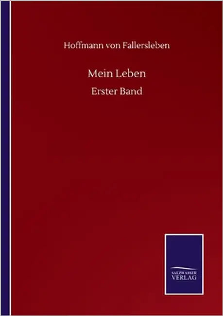 Mein Leben: Erster Band by Hoffmann Von Fallersleben