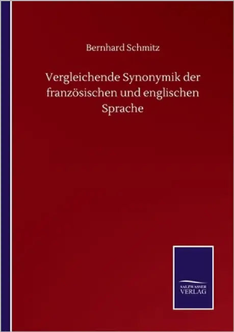 Vergleichende Synonymik der französischen und englischen Sprache by Schmitz, Bernhard
