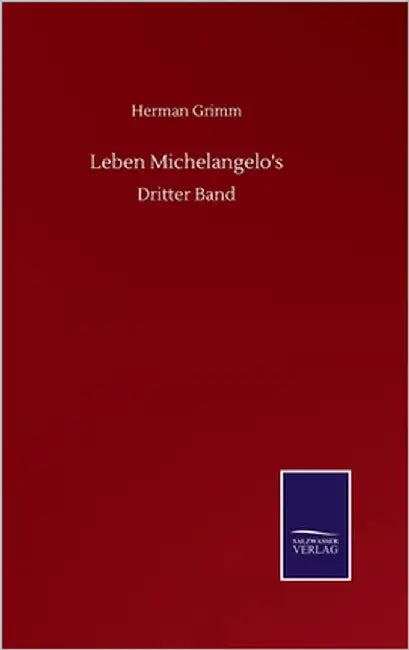 Leben Michelangelo's: Dritter Band by Grimm, Herman