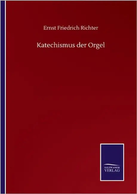 Katechismus der Orgel by Richter, Ernst Friedrich