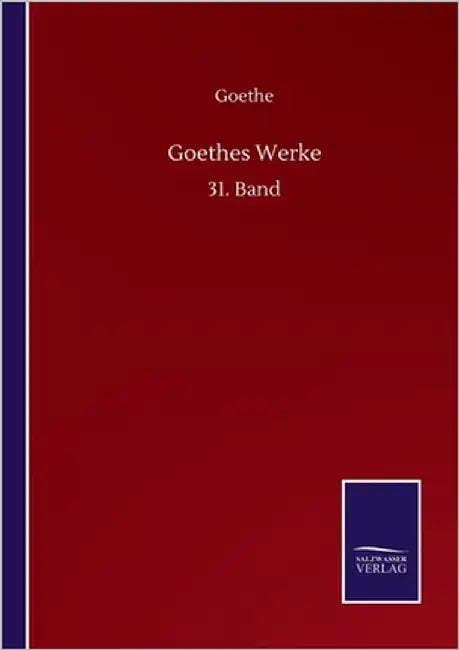 Goethes Werke: 31. Band by Goethe