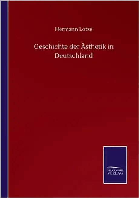 Geschichte der Ästhetik in Deutschland by Lotze, Hermann