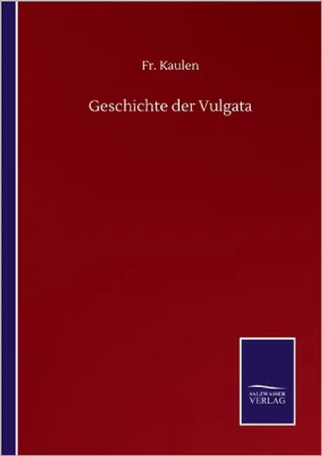 Geschichte der Vulgata by Kaulen
