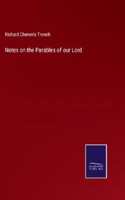 Notes on the Parables of our Lord by Richard Chenevix Trench