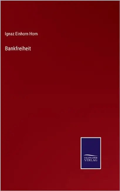 Bankfreiheit by Horn, Ignaz Einhorn