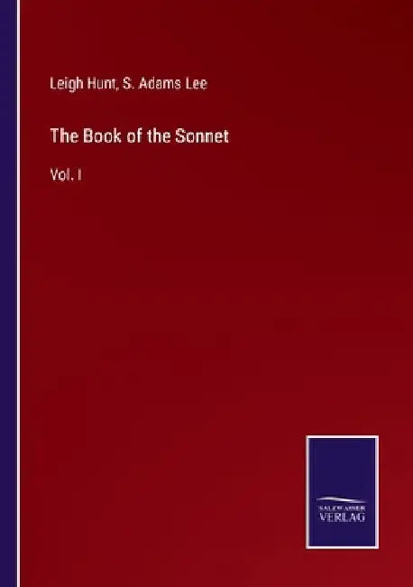 The Book of the Sonnet: Vol. I by Leigh Hunt