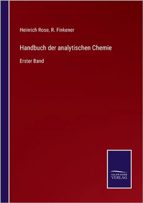 Handbuch der analytischen Chemie: Erster Band by Rose, Heinrich