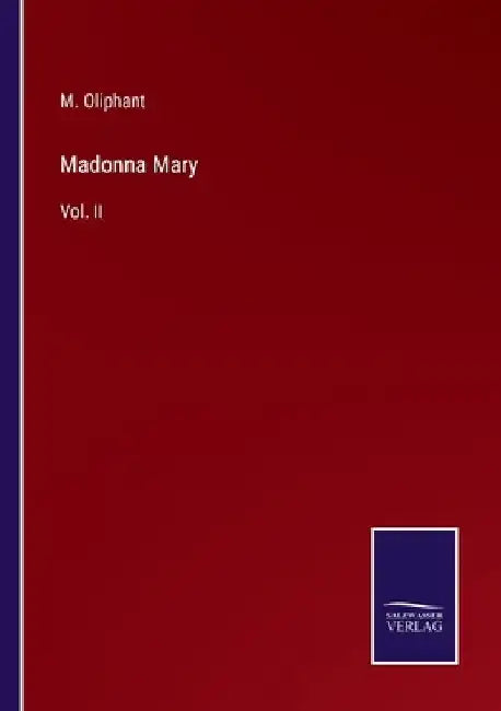 Madonna Mary: Vol. II by M. Oliphant