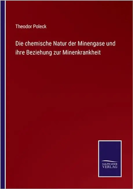Die chemische Natur der Minengase und ihre Beziehung zur Minenkrankheit by Poleck, Theodor