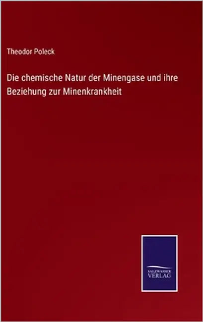Die chemische Natur der Minengase und ihre Beziehung zur Minenkrankheit by Poleck, Theodor