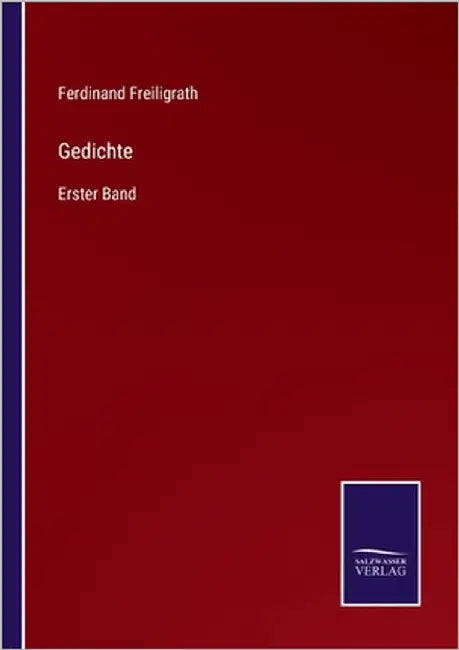 Gedichte: Erster Band by Freiligrath, Ferdinand