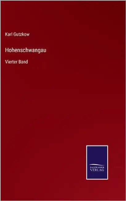 Hohenschwangau: Vierter Band by Gutzkow, Karl