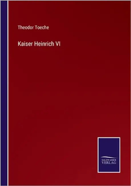 Kaiser Heinrich VI by Toeche, Theodor