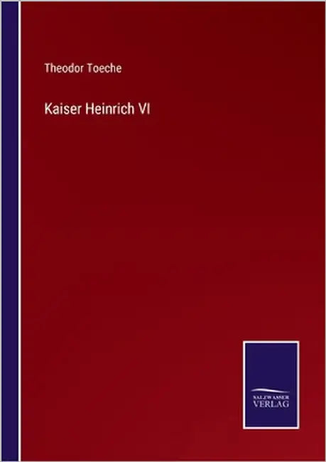 Kaiser Heinrich VI by Toeche, Theodor