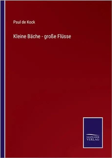 Kleine Bäche - große Flüsse by De Kock, Paul