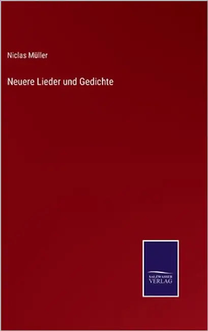 Neuere Lieder und Gedichte by Müller, Niclas