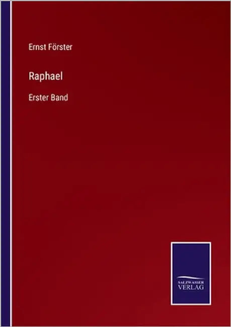 Raphael: Erster Band by Förster, Ernst
